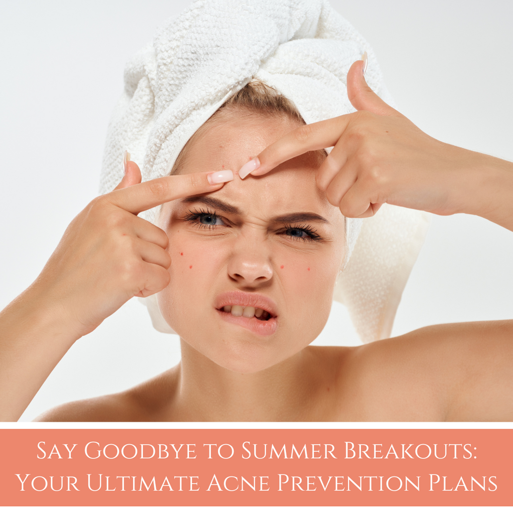 Say Goodbye to Summer Breakouts: Your Ultimate Acne Prevention Plan