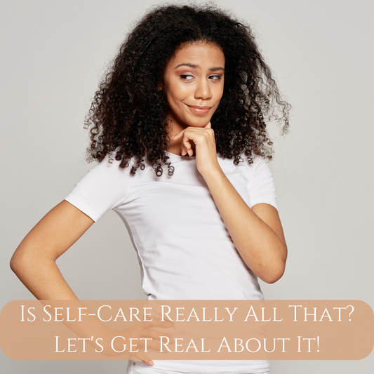 Is Self-Care Really All That? Let's Get Real About It!