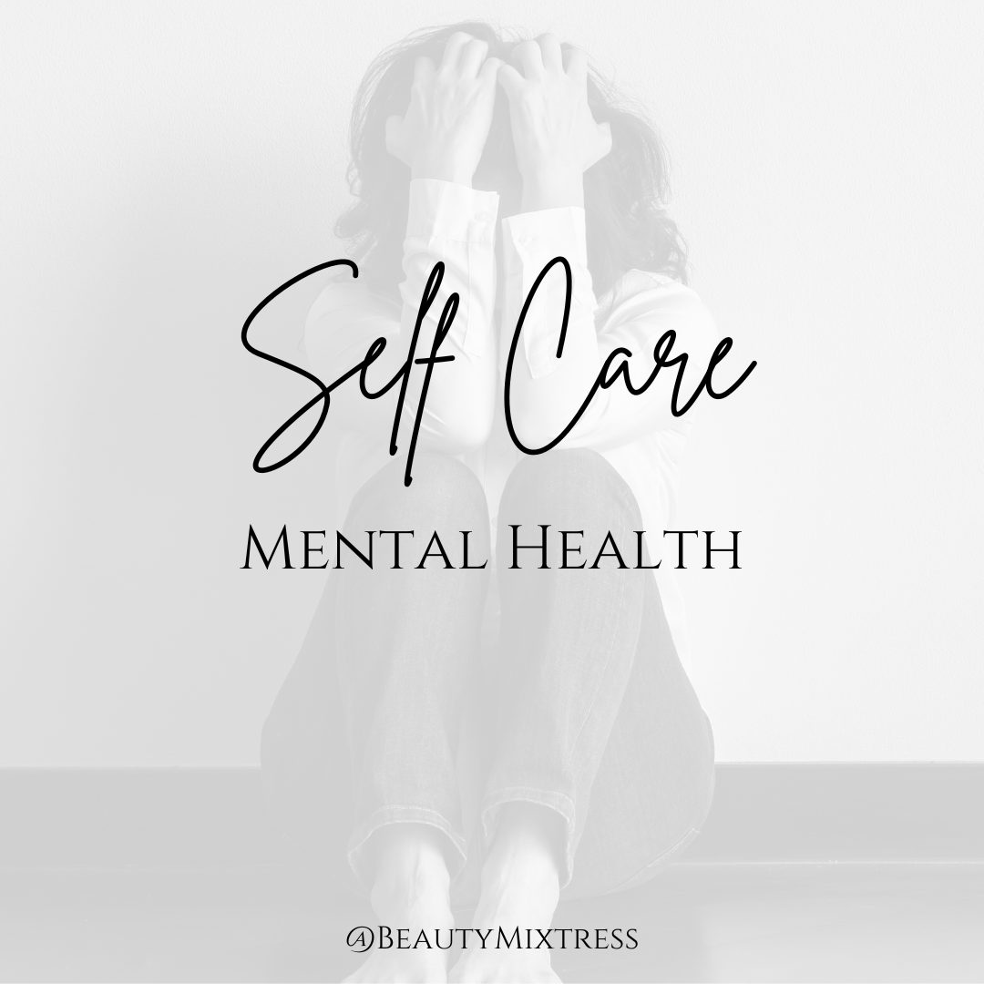 Self Care - How to Focus on Your Mental Health