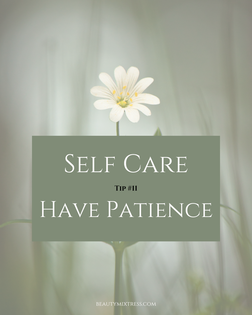 Self Care Challenge - Day 11: Have Patience