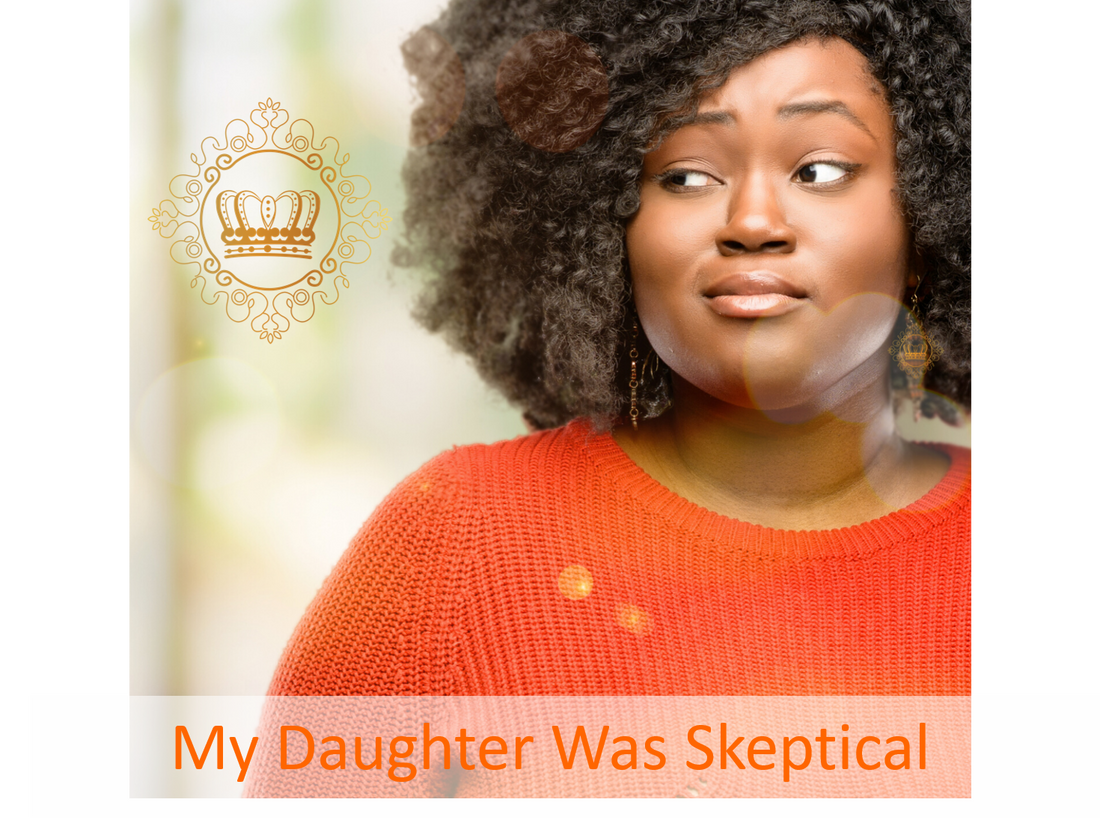 My Daughter Was Skeptical.....